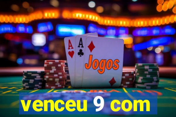 venceu 9 com